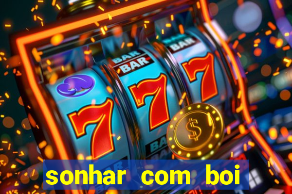 sonhar com boi jogo do bicho